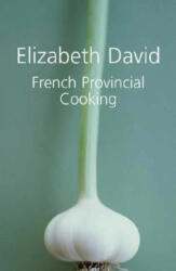 French Provincial Cooking - Elizabeth David (ISBN: 9781904943716)