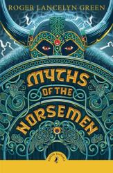 Myths of the Norsemen (ISBN: 9780241735411)