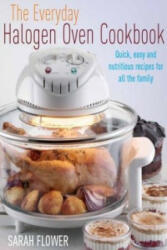 Everyday Halogen Oven Cookbook - Sarah Flower (ISBN: 9781905862474)