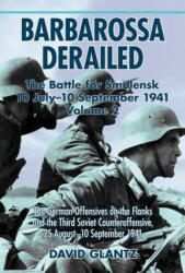 Barbarossa Derailed: the Battle for Smolensk 10 July - 10 September 1941 Volume 2 - David M. Glantz (ISBN: 9781906033903)