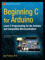 Beginning C for Arduino: Learn C Programming for the Arduino (2012)