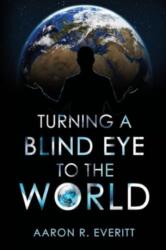 Turning a Blind Eye to the World (ISBN: 9781804398524)