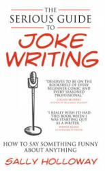 Serious Guide to Joke Writing - Sally Holloway (ISBN: 9781907498374)
