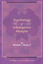 Psychology of Intelligence Analysis - Richard J. Heuer (ISBN: 9781907521041)