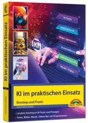 KI im praktischen Einsatz - Einstieg in KI Tools und Prompts - Texte, Bilder, Musik, Videoclips mit KI generieren (ISBN: 9783988100467)