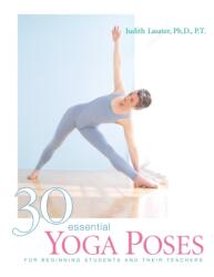 30 Essential Yoga Poses - Judith Lasater (ISBN: 9781930485044)