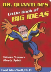 Dr. Quantum's Little Book of Big Ideas - Fred Alan Wolf (ISBN: 9781930491083)
