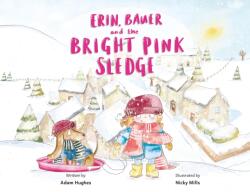 Erin, Bauer and The Bright Pink Sledge (ISBN: 9781836280347)