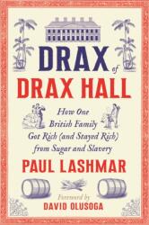 Drax of Drax Hall: How One British Family Got Rich (and Stayed Rich) from Sugar and Slavery (ISBN: 9780745350516)