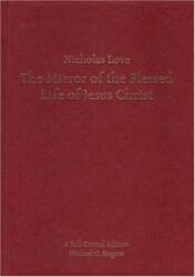 Nicholas Love's Mirror of the Blessed Life of Jesus Christ (ISBN: 9780859897402)