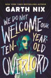 We Do Not Welcome Our Ten-Year-Old Overlord (ISBN: 9781471417351)