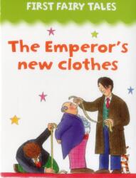 First Fairy Tales: the Emperor's New Clothes (ISBN: 9781861474131)