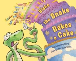 Blake the Snake Bakes a Cake (ISBN: 9780593621745)