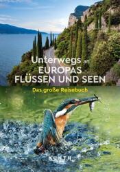 KUNTH Unterwegs an Europas Flüssen und Seen (ISBN: 9783969652152)