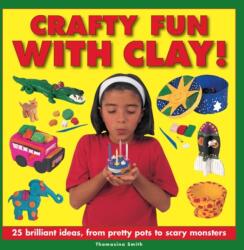 Crafty Fun With Clay! (ISBN: 9781861474179)