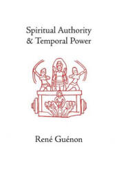 Spiritual Authority and Temporal Power - René Guénon (2001)
