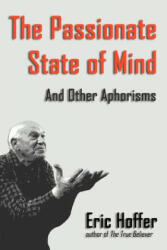 Passionate State of Mind - Eric Hoffer (ISBN: 9781933435091)