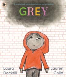Grey: A picture book poem about feelings and acceptance (ISBN: 9781529511536)