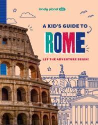 Lonely Planet Kids A Kid's Guide to Rome (ISBN: 9781837585250)