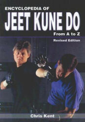 Encyclopedia of Jeet Kune Do: From A to Z - Chris Kent (ISBN: 9781933901367)