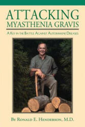 Attacking Myasthenia Gravis - Ronald E. Henderson (2013)