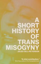 A Short History of Trans Misogyny (ISBN: 9781804291603)