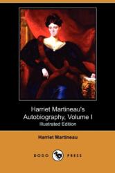 Harriet Martineau's Autobiography, Volume I (ISBN: 9781409982142)