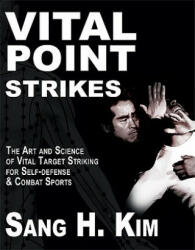 Vital Point Strikes - Kim H. Sang (ISBN: 9781934903056)
