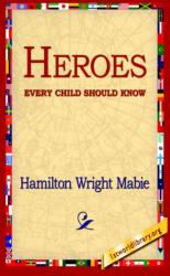 Heroes Every Child Should Know (ISBN: 9781421809410)