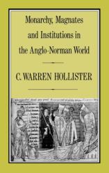 Monarchy, Magnates and Institutions in the Anglo-Norman World (ISBN: 9780907628507)