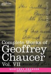 Complete Works of Geoffrey Chaucer, Vol. VII (ISBN: 9781605205298)
