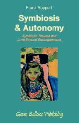 Symbiosis and Autonomy - Franz Ruppert (2012)