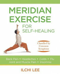 Meridian Exercise for Self Healing - Ilchi Lee (ISBN: 9781935127109)