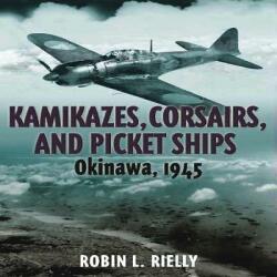 Kamikazes, Corsairs & Picket Ships - Robin Rielly (ISBN: 9781935149415)