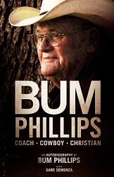 Bum Phillips: Coach Cowboy Christian (ISBN: 9781935909026)