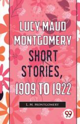 Lucy Maud Montgomery Short Stories, 1909 to 1922 (ISBN: 9789357486415)
