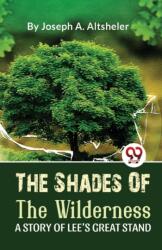 The Shades of the Wilderness a Story of Lee? S Great Stand (ISBN: 9789357486217)
