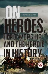 On Heroes, Hero-Worship, and the Heroic in History (ISBN: 9789357486408)