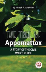 The Tree of Appomattox a Story of the Civil War's Close (ISBN: 9789357485524)