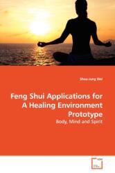 Feng Shui Applications for A Healing Environment Prototype (ISBN: 9783639164190)