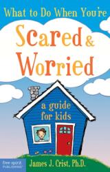 What to Do When You're Scared & Worried (ISBN: 9781575421537)