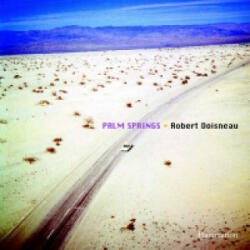 Robert Doisneau: Palm Springs 1960 - Robert Doisneau (ISBN: 9782080301291)