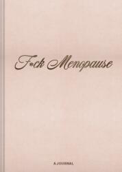 F*ck Menopause: A Journal (ISBN: 9781797237763)