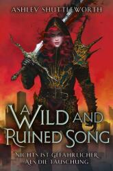 A Wild and Ruined Song - Nichts ist gefährlicher als die Täuschung (ISBN: 9783986666712)