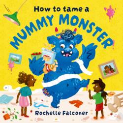 How to Tame a Mummy Monster (ISBN: 9781382062770)