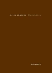 Atmospheres - Peter Zumthor (ISBN: 9783764374952)