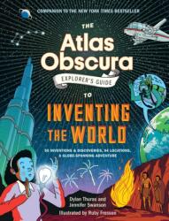 The Atlas Obscura Explorer's Guide to Inventing the World (ISBN: 9781523516889)