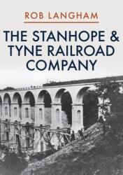 The Stanhope & Tyne Railroad Company (ISBN: 9781445697666)