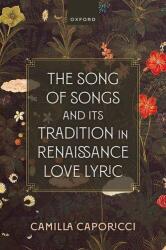 The Song of Songs and Its Tradition in Renaissance Love Lyric (ISBN: 9780192848833)