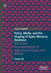 Policy, Media, and the Shaping of Spain-Morocco Relations (ISBN: 9783031640193)